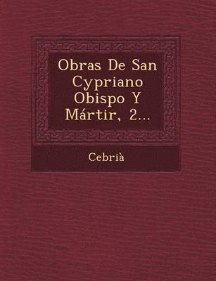 Obras de San Cypriano Obispo y Martir, 2... 1