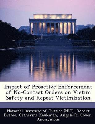 Impact of Proactive Enforcement of No-Contact Orders on Victim Safety and Repeat Victimization 1