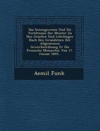 bokomslag Innungswesen Und Die Verh Ltnisse Der Meister Zu Den Gesellen Und Lehrlingen Nach Den Grunds Tzen Der Allgemeinen Gewerbeordnung Fur Die Preu Ische Mo