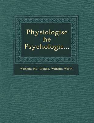 Wilhelm Max Wundt, Wilhelm Wirth - Physiologische Psychologie..., Häftad