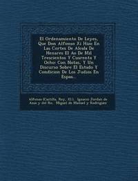 bokomslag El Ordenamiento de Leyes, Que Don Alfonso XI Hizo En Las Cortes de Alcala de Henares El A O de Mil Trescientos y Cuarenta y Ocho