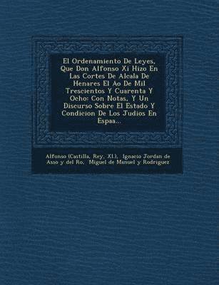 bokomslag El Ordenamiento de Leyes, Que Don Alfonso XI Hizo En Las Cortes de Alcala de Henares El A O de Mil Trescientos y Cuarenta y Ocho