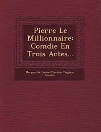 bokomslag Pierre Le Millionnaire
