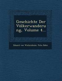 bokomslag Geschichte Der Vlkerwanderung, Volume 4...