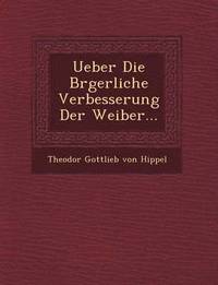 bokomslag Ueber Die B Rgerliche Verbesserung Der Weiber...