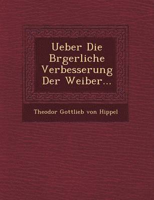 Ueber Die B Rgerliche Verbesserung Der Weiber... 1