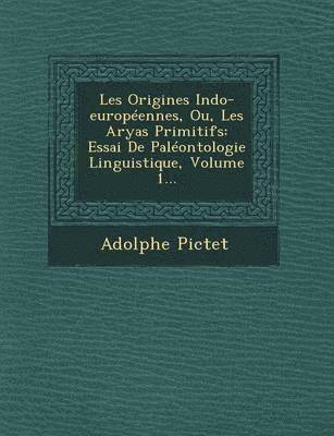 Les Origines Indo-europennes, Ou, Les Aryas Primitifs 1