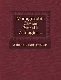 bokomslag Monographia Caviae Porcelli Zoologica...