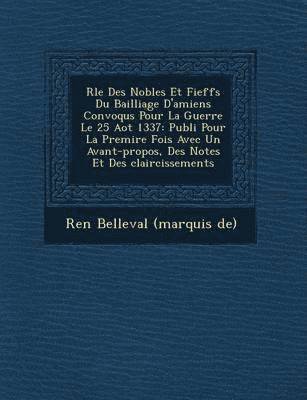 bokomslag R Le Des Nobles Et Fieff S Du Bailliage D'Amiens Convoqu S Pour La Guerre Le 25 Ao T 1337