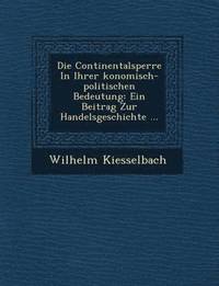 bokomslag Die Continentalsperre in Ihrer Konomisch-Politischen Bedeutung