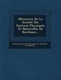 bokomslag Memoires de La Societe Des Sciences Physiques Et Naturelles de Bordeaux...