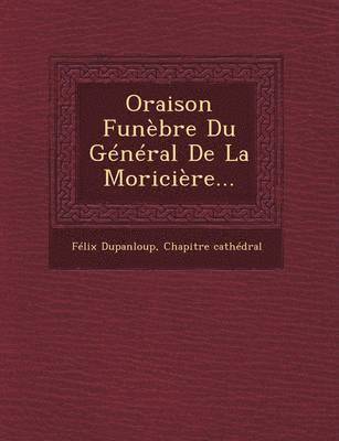 bokomslag Oraison Funebre Du General de La Moriciere...