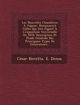 bokomslag Les Nouvelles Chaudieres a Vapeur, Notamment Celles Qui Ont Figure A L'Exposition Universelle de 1878