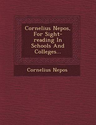 Cornelius Nepos - Cornelius Nepos, for Sight-Reading in Schools and Colleges..., Häftad