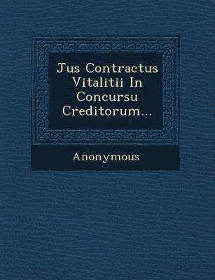 Anonymous - Jus Contractus Vitalitii in Concursu Creditorum..., Häftad