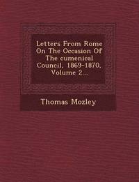 bokomslag Letters from Rome on the Occasion of the Cumenical Council, 1869-1870, Volume 2...