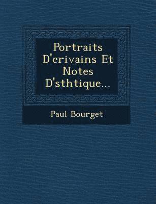 bokomslag Portraits D' Crivains Et Notes D' Sth Tique...