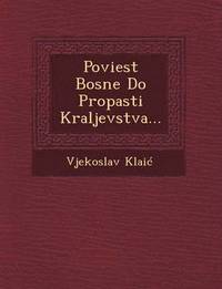 bokomslag Poviest Bosne Do Propasti Kraljevstva...