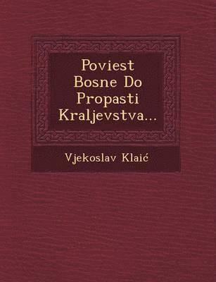 bokomslag Poviest Bosne Do Propasti Kraljevstva...