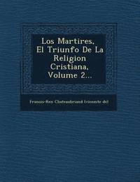 bokomslag Los Martires, El Triunfo de La Religion Cristiana, Volume 2...
