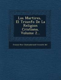 bokomslag Los Martires, El Triunfo de La Religion Cristiana, Volume 2...