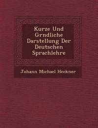 bokomslag Kurze Und Gr Ndliche Darstellung Der Deutschen Sprachlehre