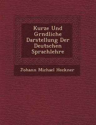bokomslag Kurze Und Gr Ndliche Darstellung Der Deutschen Sprachlehre