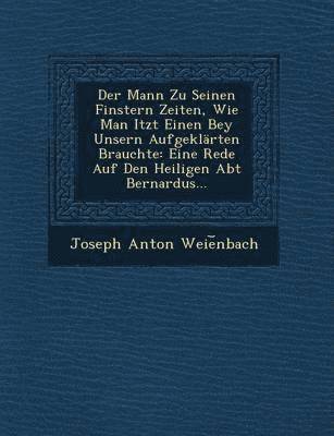 bokomslag Der Mann Zu Seinen Finstern Zeiten, Wie Man Itzt Einen Bey Unsern Aufgeklarten Brauchte