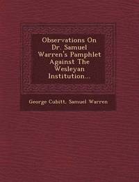 bokomslag Observations on Dr. Samuel Warren's Pamphlet Against the Wesleyan Institution...