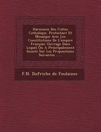bokomslag Harmonie Des Cultes Catholique, Protestant Et Mosaique Avec Les Constitutions de L'Empire Francais