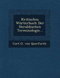 bokomslag Kritisches Worterbuch Der Heraldischen Terminologie...