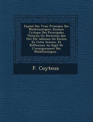 Expose Des Vrais Principes Des Mathematiques 1