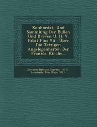 bokomslag Konkordat, Und Sammlung Der Bullen Und Breven U. H. V. Pabst Pius VII.