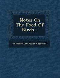 bokomslag Notes on the Food of Birds...