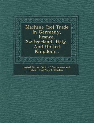 bokomslag Machine Tool Trade in Germany, France, Switzerland, Italy, and United Kingdom...