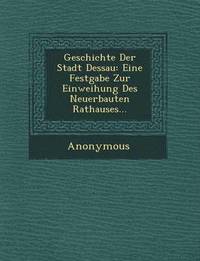 bokomslag Geschichte Der Stadt Dessau