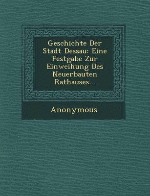 bokomslag Geschichte Der Stadt Dessau