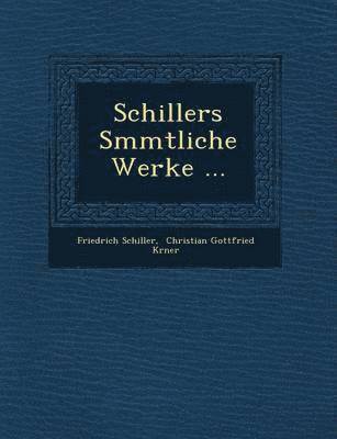 Friedrich Schiller - Schillers S�mmtliche Werke ..., Häftad
