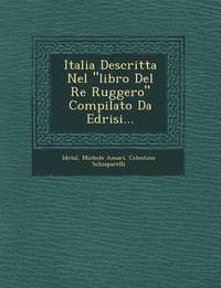 bokomslag Italia Descritta Nel 'Libro del Re Ruggero' Compilato Da Edrisi...