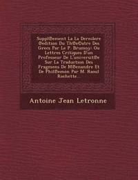 bokomslag Suppl Ement La La Dernilere Edition Du Th E(c)Atre Des Grecs Par Le P. Brumoy