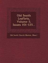 bokomslag Old South Leaflets, Volume 5, Issues 101-125...