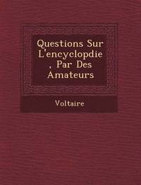 bokomslag Questions Sur L'Encyclop Die, Par Des Amateurs