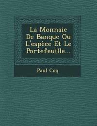 bokomslag La Monnaie De Banque Ou L'espce Et Le Portefeuille...