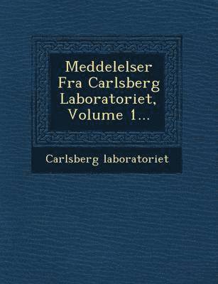 bokomslag Meddelelser Fra Carlsberg Laboratoriet, Volume 1...