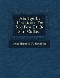 bokomslag Abrege de L'Histoire de Ste Foy Et de Son Culte...