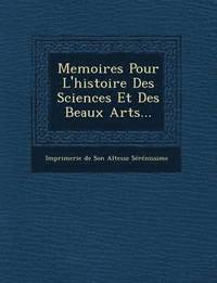 bokomslag Memoires Pour L'Histoire Des Sciences Et Des Beaux Arts...