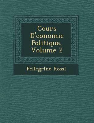 bokomslag Cours D' Conomie Politique, Volume 2