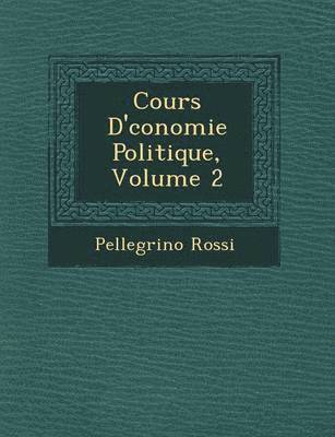 Cours D' Conomie Politique, Volume 2 1