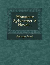 bokomslag Monsieur Sylvestre: A Novel...