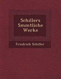 bokomslag Schillers S&#65533;mmtliche Werke